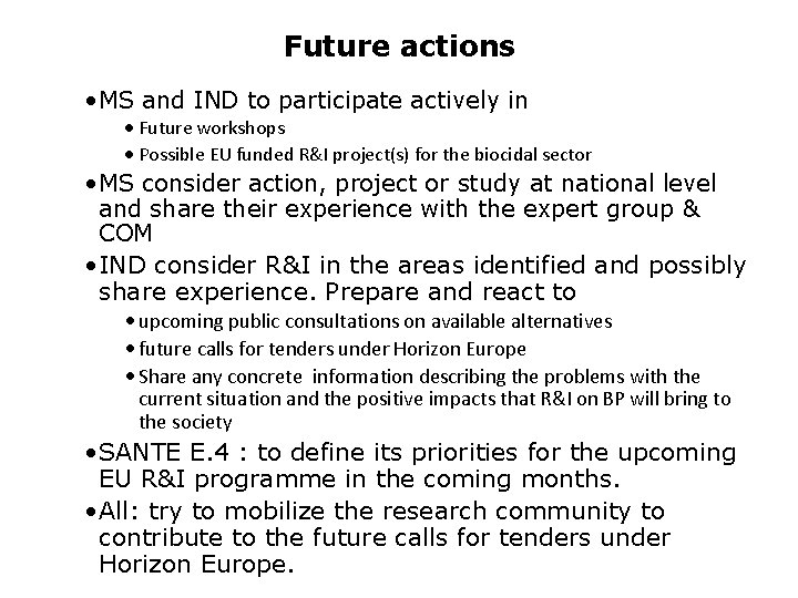 Future actions • MS and IND to participate actively in • Future workshops •