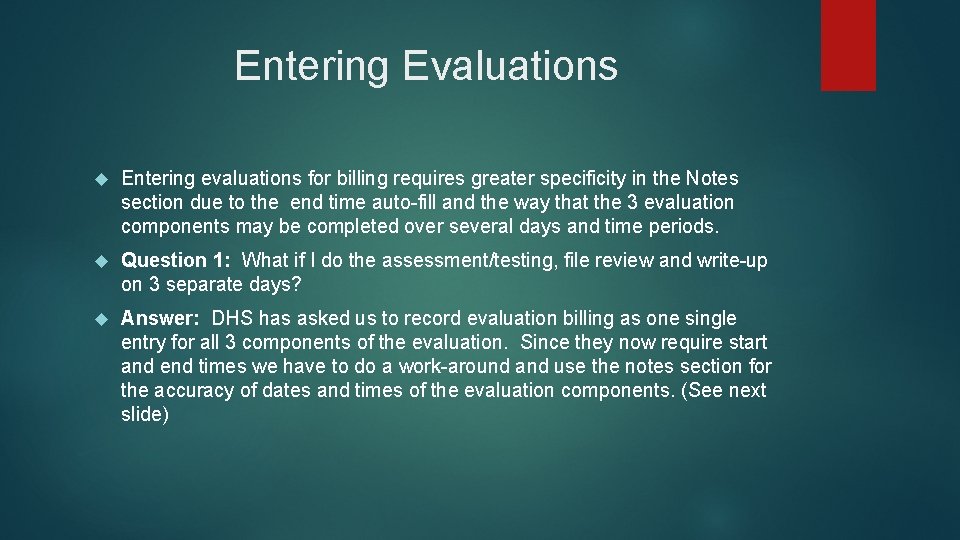 Entering Evaluations Entering evaluations for billing requires greater specificity in the Notes section due