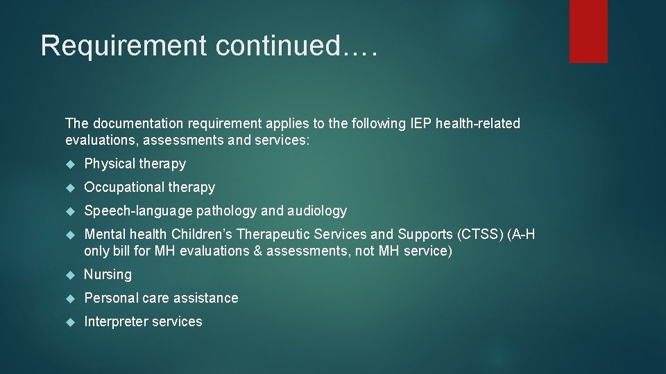 Requirement continued…. The documentation requirement applies to the following IEP health-related evaluations, assessments and
