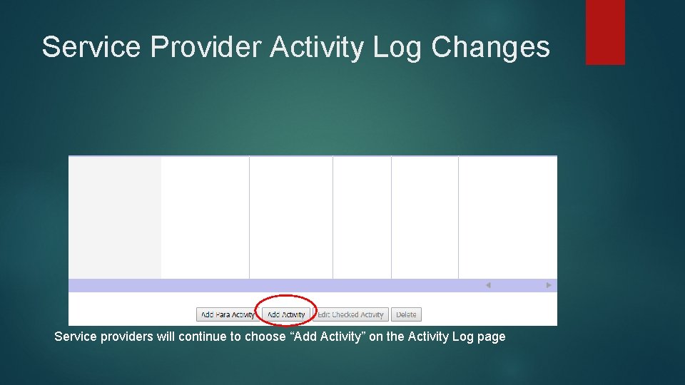 Service Provider Activity Log Changes Service providers will continue to choose “Add Activity” on