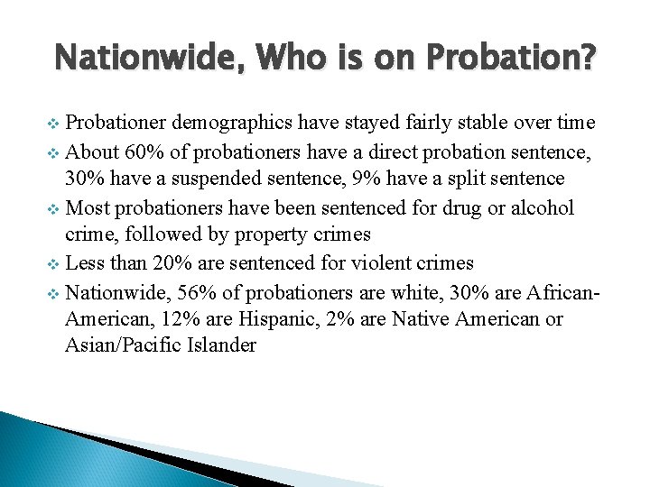 Nationwide, Who is on Probation? Probationer demographics have stayed fairly stable over time v
