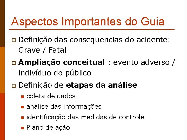 Aspectos Importantes do Guia p Definição das consequencias do acidente: Grave / Fatal p