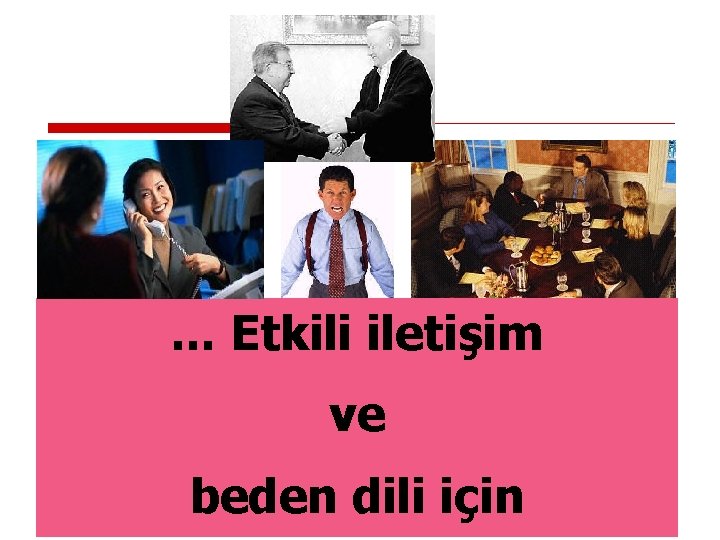 . . . Etkili iletişim ve beden dili için 