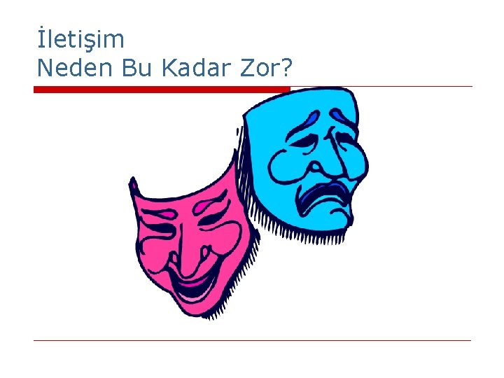 İletişim Neden Bu Kadar Zor? 