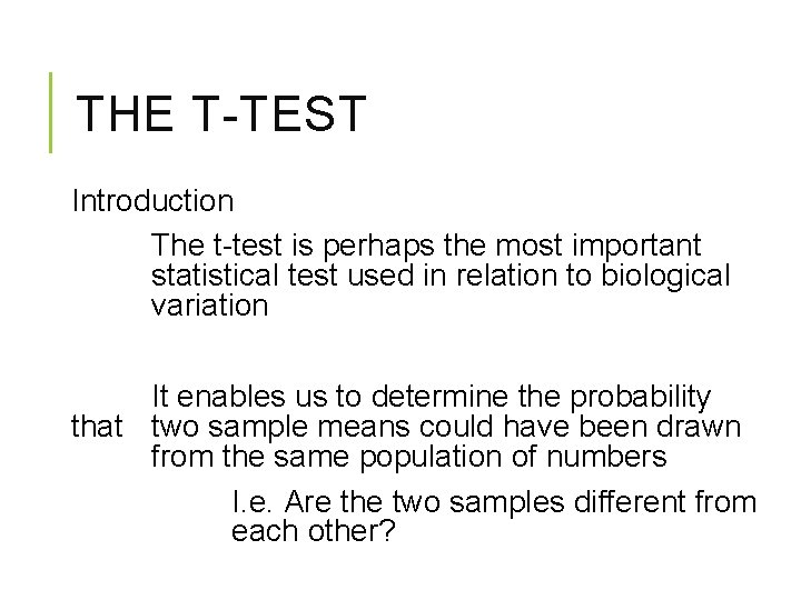 THE T-TEST Introduction The t-test is perhaps the most important statistical test used in