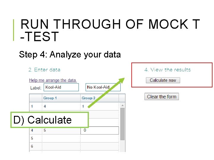 RUN THROUGH OF MOCK T -TEST Step 4: Analyze your data D) Calculate 