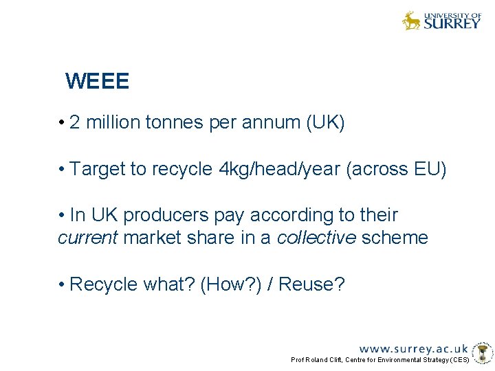 WEEE • 2 million tonnes per annum (UK) • Target to recycle 4 kg/head/year