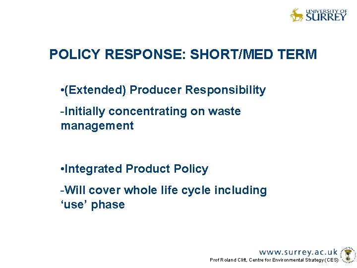 POLICY RESPONSE: SHORT/MED TERM • (Extended) Producer Responsibility -Initially concentrating on waste management •