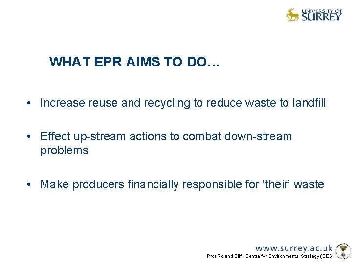 WHAT EPR AIMS TO DO… • Increase reuse and recycling to reduce waste to