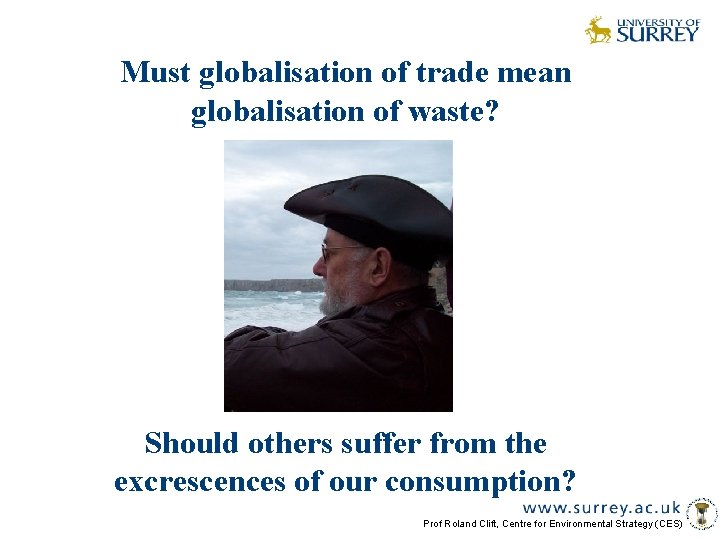 Must globalisation of trade mean globalisation of waste? Should others suffer from the excrescences
