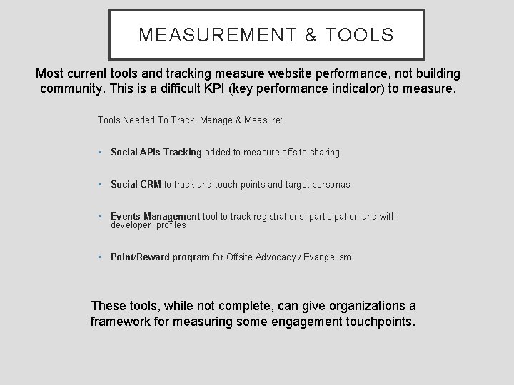 MEASUREMENT & TOOLS Most current tools and tracking measure website performance, not building community.