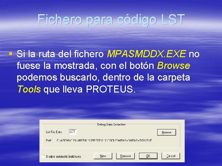 Fichero para código LST § Si la ruta del fichero MPASMDDX. EXE no fuese