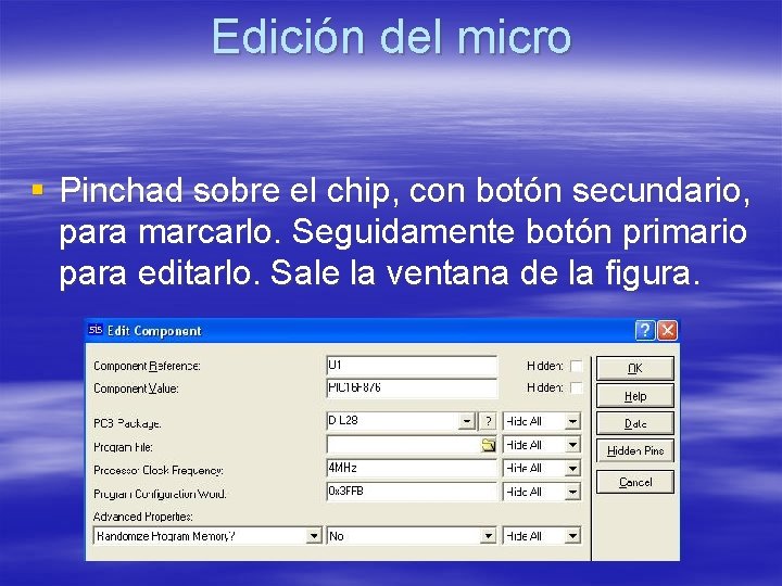 Edición del micro § Pinchad sobre el chip, con botón secundario, para marcarlo. Seguidamente