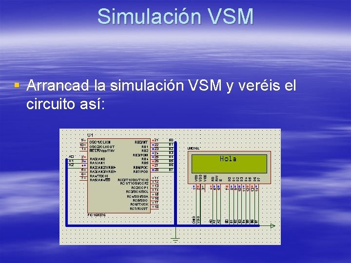 Simulación VSM § Arrancad la simulación VSM y veréis el circuito así: 