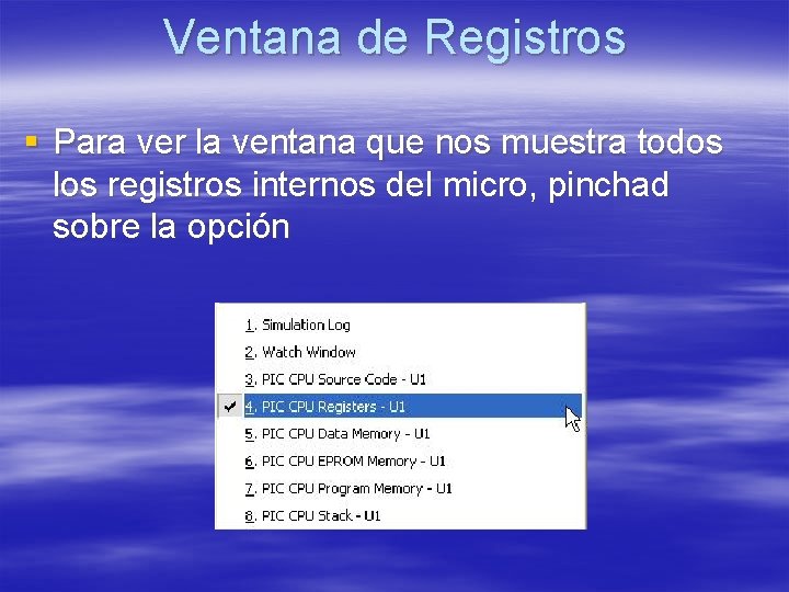 Ventana de Registros § Para ver la ventana que nos muestra todos los registros