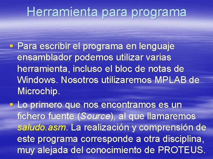 Herramienta para programa § Para escribir el programa en lenguaje ensamblador podemos utilizar varias