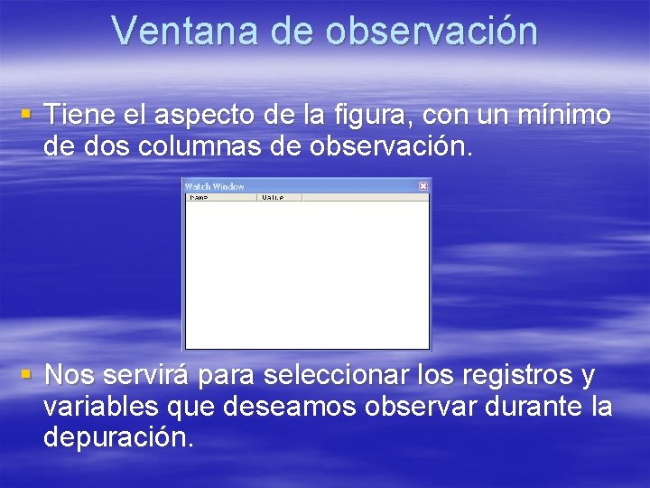 Ventana de observación § Tiene el aspecto de la figura, con un mínimo de