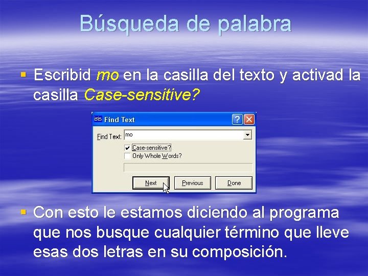 Búsqueda de palabra § Escribid mo en la casilla del texto y activad la