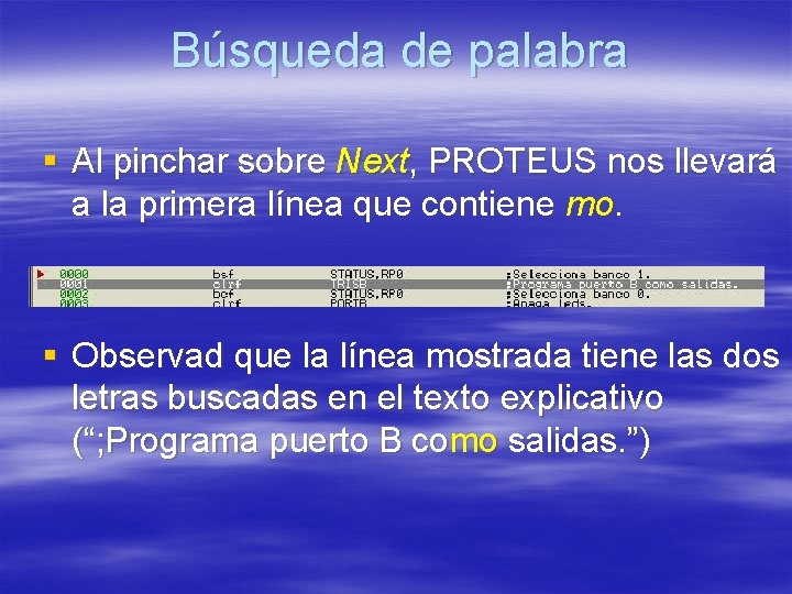 Búsqueda de palabra § Al pinchar sobre Next, PROTEUS nos llevará a la primera