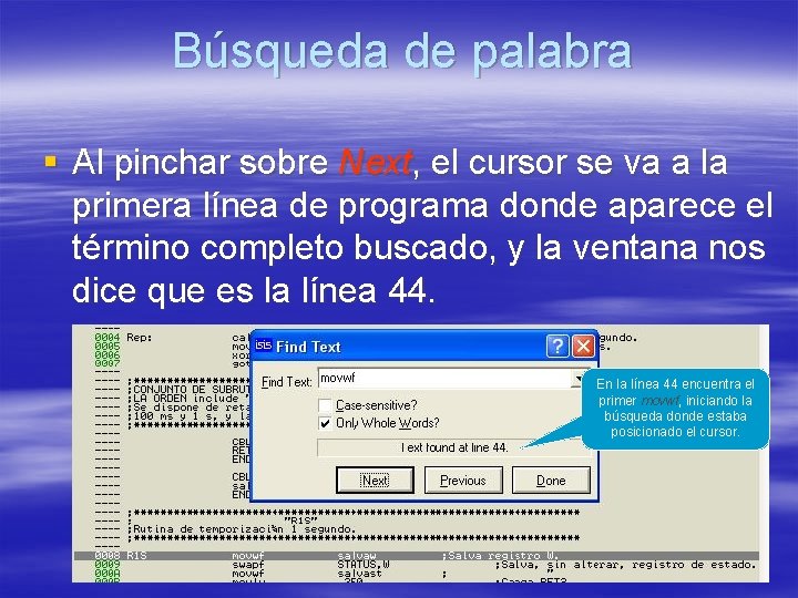 Búsqueda de palabra § Al pinchar sobre Next, el cursor se va a la