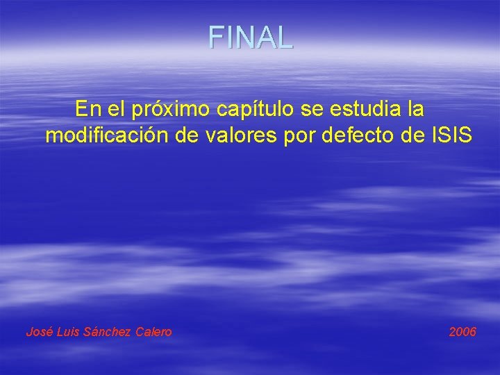 FINAL En el próximo capítulo se estudia la modificación de valores por defecto de