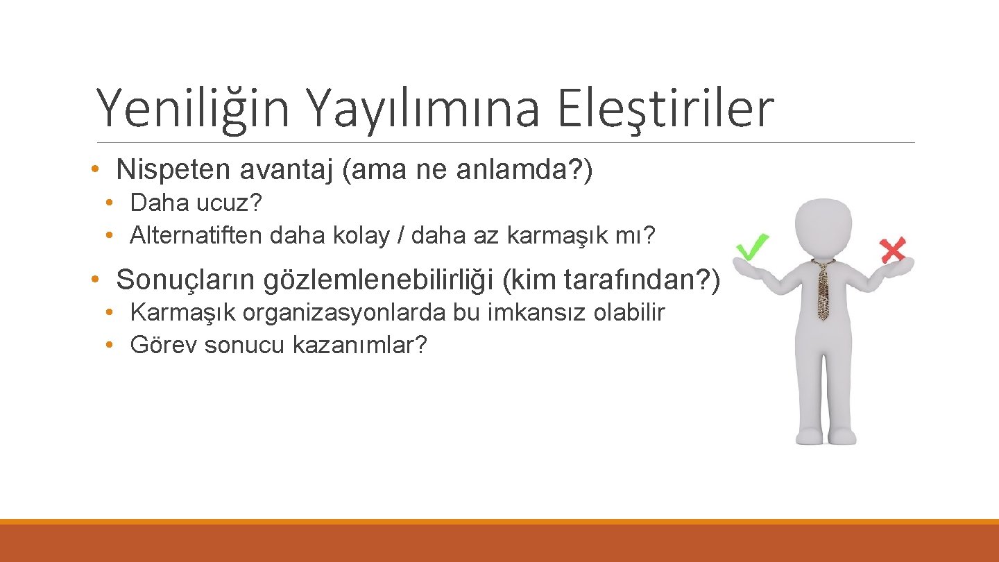 Yeniliğin Yayılımına Eleştiriler • Nispeten avantaj (ama ne anlamda? ) • Daha ucuz? •