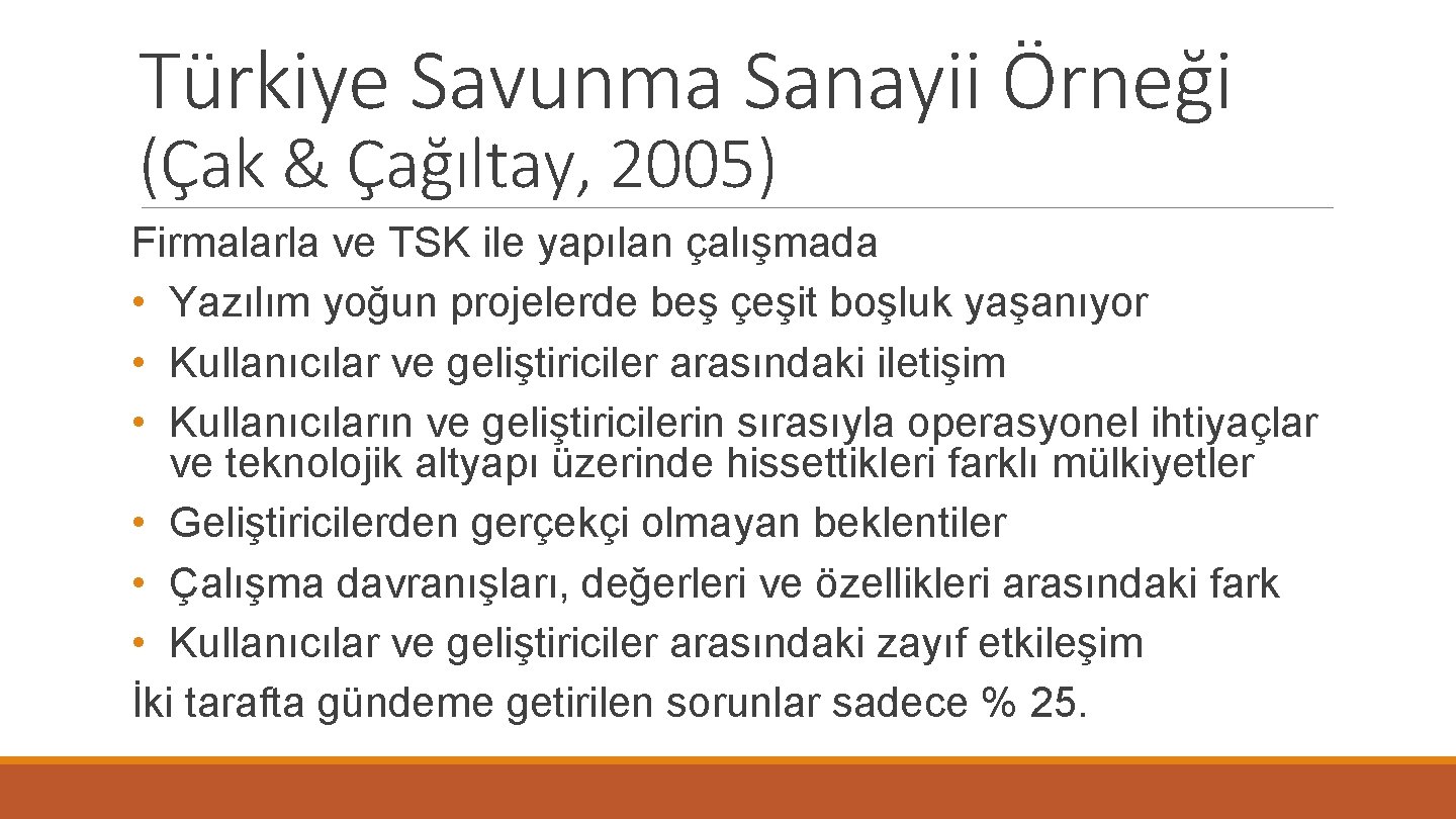 Türkiye Savunma Sanayii Örneği (Çak & Çağıltay, 2005) Firmalarla ve TSK ile yapılan çalışmada