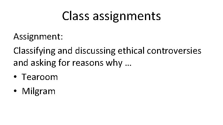 Class assignments Assignment: Classifying and discussing ethical controversies and asking for reasons why …