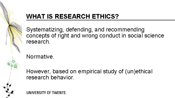 WHAT IS RESEARCH ETHICS? Systematizing, defending, and recommending concepts of right and wrong conduct