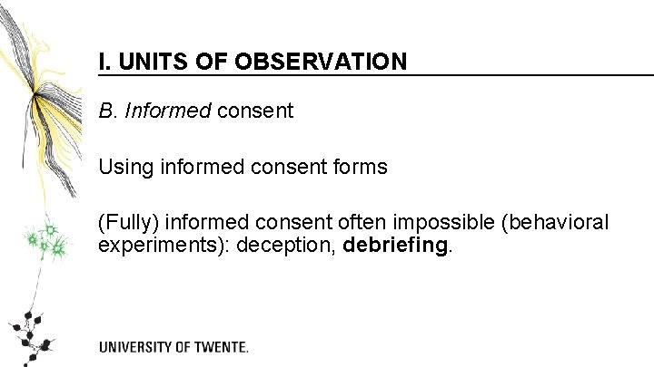 I. UNITS OF OBSERVATION B. Informed consent Using informed consent forms (Fully) informed consent