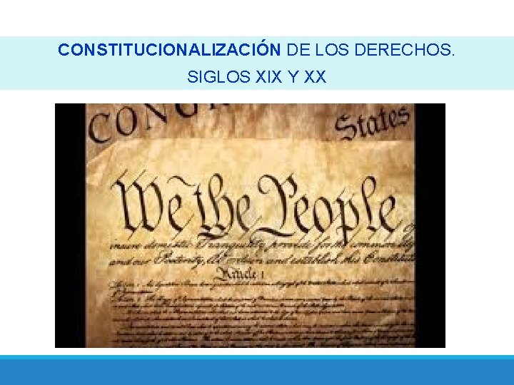 CONSTITUCIONALIZACIÓN DE LOS DERECHOS. SIGLOS XIX Y XX 