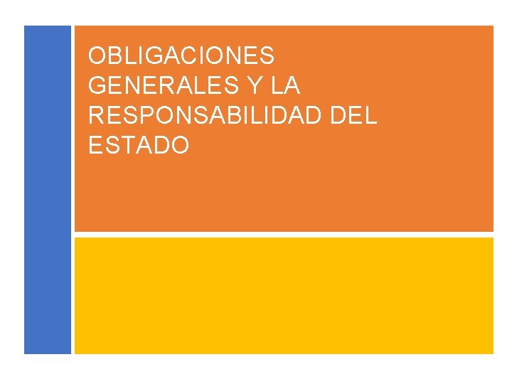 OBLIGACIONES GENERALES Y LA RESPONSABILIDAD DEL ESTADO 