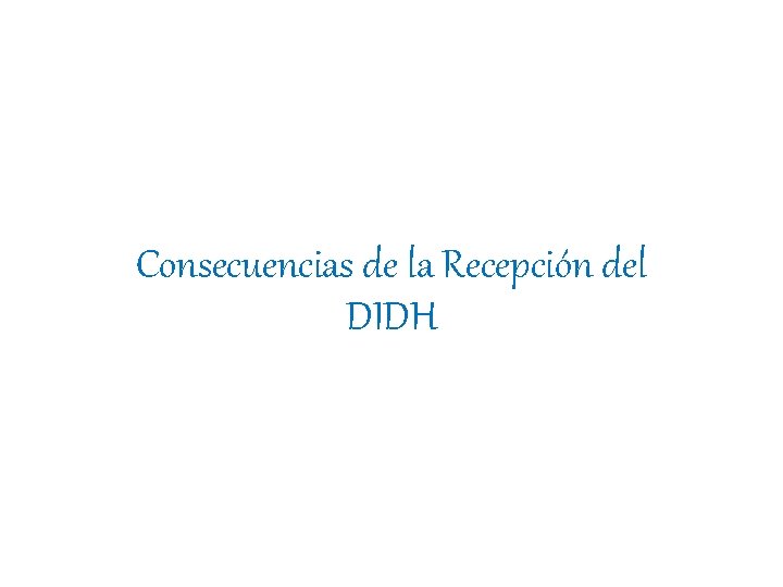 Consecuencias de la Recepción del DIDH 