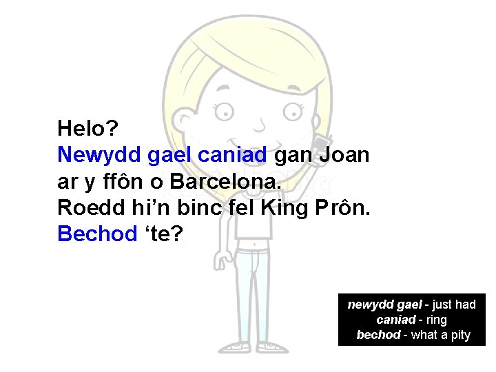 Helo? Newydd gael caniad gan Joan ar y ffôn o Barcelona. Roedd hi’n binc