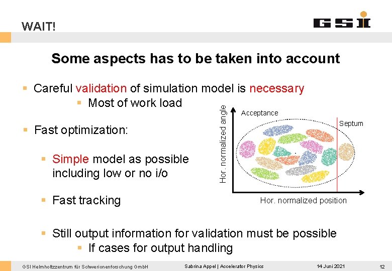 WAIT! Some aspects has to be taken into account § Fast optimization: § Simple