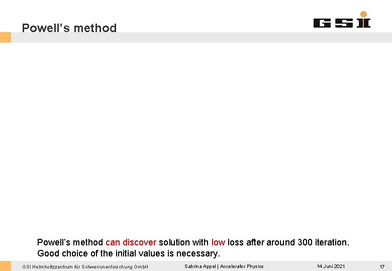 Powell’s method can discover solution with low loss after around 300 iteration. Good choice