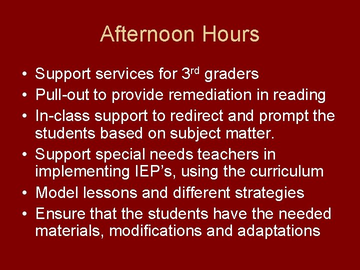 Afternoon Hours • Support services for 3 rd graders • Pull-out to provide remediation