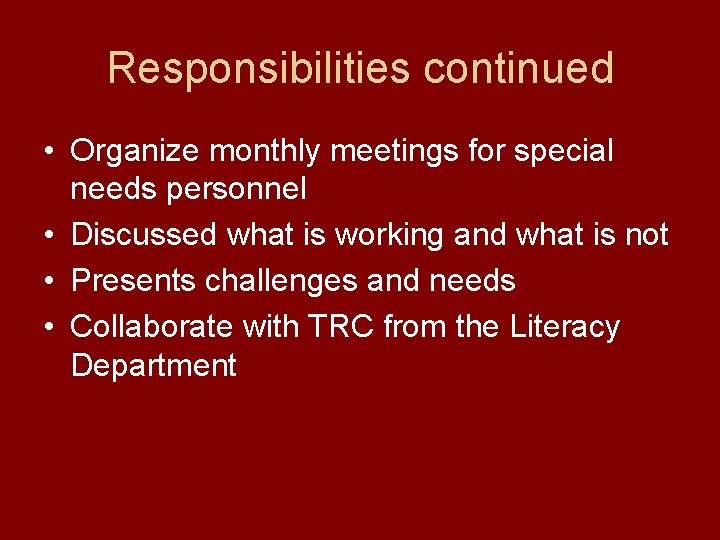 Responsibilities continued • Organize monthly meetings for special needs personnel • Discussed what is