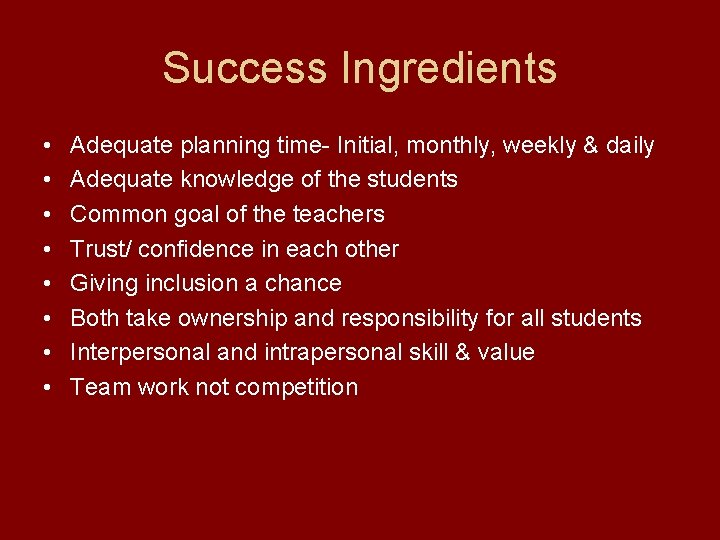 Success Ingredients • • Adequate planning time- Initial, monthly, weekly & daily Adequate knowledge