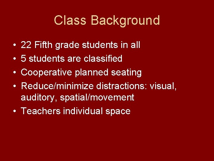 Class Background • • 22 Fifth grade students in all 5 students are classified