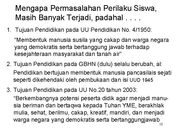 Mengapa Permasalahan Perilaku Siswa, Masih Banyak Terjadi, padahal. . 1. Tujuan Pendidikan pada UU