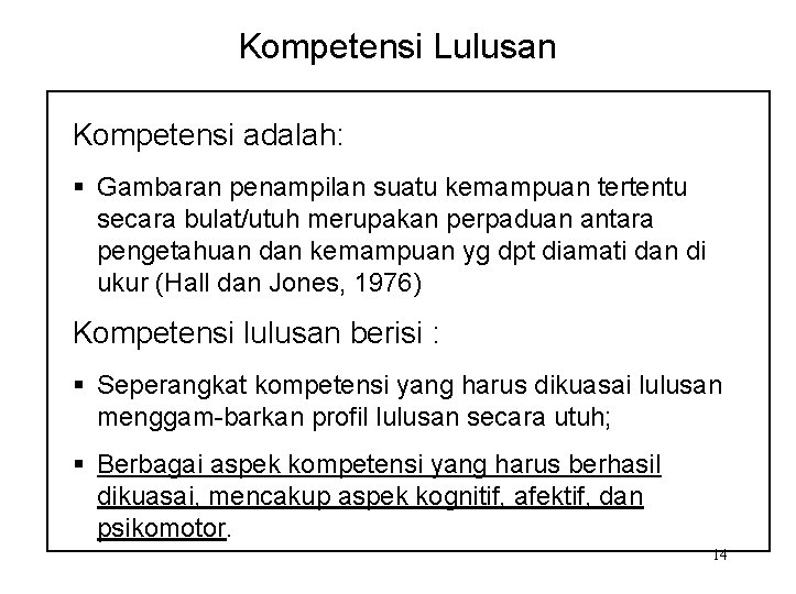 Kompetensi Lulusan Kompetensi adalah: § Gambaran penampilan suatu kemampuan tertentu secara bulat/utuh merupakan perpaduan