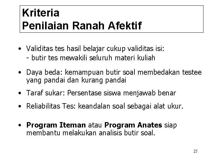 Kriteria Penilaian Ranah Afektif • Validitas tes hasil belajar cukup validitas isi: - butir