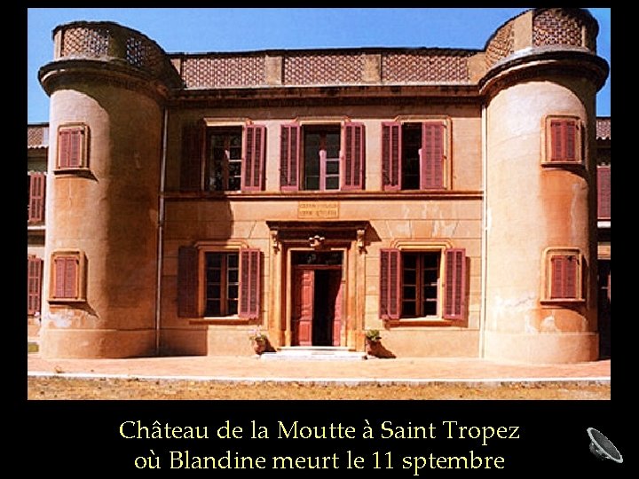 Château de la Moutte à Saint Tropez où Blandine meurt le 11 sptembre 