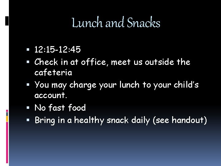 Lunch and Snacks 12: 15 -12: 45 Check in at office, meet us outside