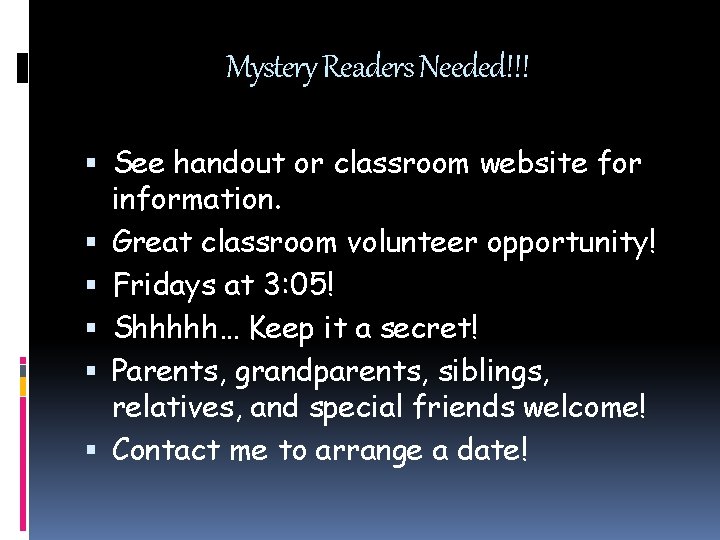Mystery Readers Needed!!! See handout or classroom website for information. Great classroom volunteer opportunity!