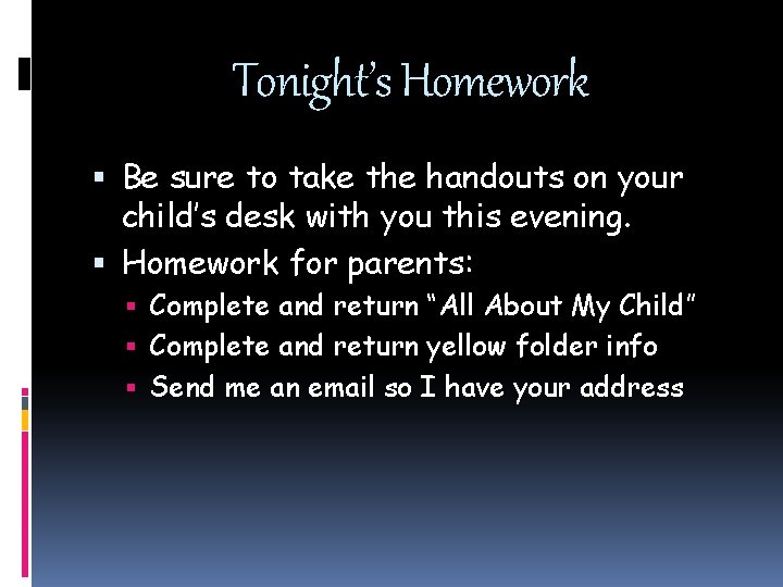 Tonight’s Homework Be sure to take the handouts on your child’s desk with you