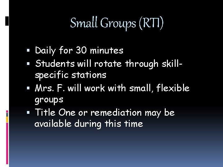 Small Groups (RTI) Daily for 30 minutes Students will rotate through skillspecific stations Mrs.