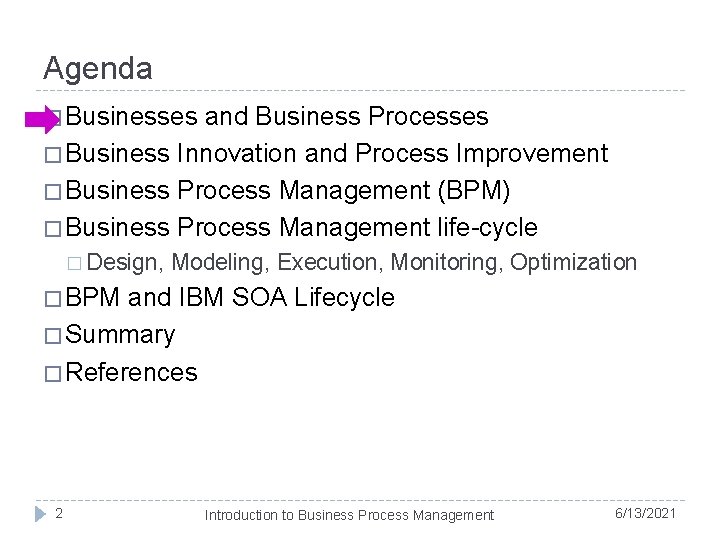 Agenda � Businesses and Business Processes � Business Innovation and Process Improvement � Business