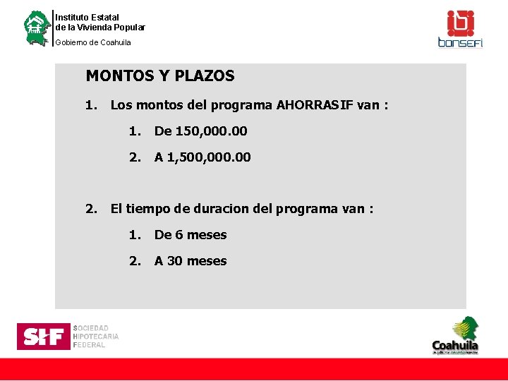 Instituto Estatal de la Vivienda Popular Gobierno de Coahuila MONTOS Y PLAZOS 1. Los